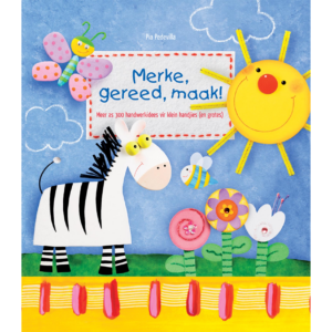 Merke, gereed, maak! Meer as 300 handwerkidees vir klein handjies (en grotes)