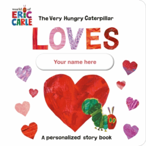 Winskopie: The Very Hungry Caterpillar Loves YOU!: A Personalized Story Book